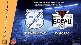 FK ŽELEZNIČAR Inđija  FK BORAC Šajkaš Full match Livestream 13042024 [upl. by Cocks]