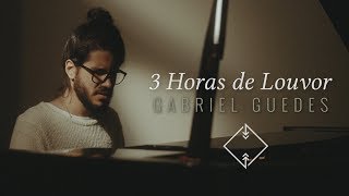 3 Horas de Louvor com Gabriel Guedes [upl. by Cuttie]