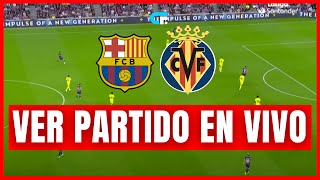 🚨 VILLARREAL vs BARCELONA EN VIVO Y EN DIRECTO 🔥 La Liga 🏆 [upl. by Jarek]