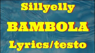 Sillyelly  BAMBOLA Lyricstesto [upl. by Vani]