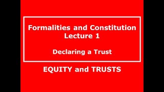 FOR ABSOLUTE BEGINNERS Formalities and Constitution for law students TRUSTS LAW [upl. by Sil341]