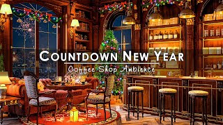 Countdown to New Year ☕ Relaxing New Year Jazz Music at Cozy Winter Coffee Shop Ambience to Unwind [upl. by Reahard]