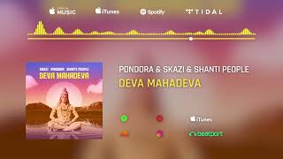 Skazi X Pondora X Shanti People  Deva Mahadeva Audio Clip [upl. by Ecilef]