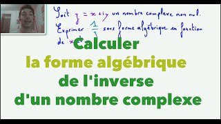 Terminale S Calculer la forme algébrique de linverse dun nombre complexe [upl. by Nitsyrk]