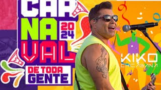 KIKO CHICABANA 2024  REPERTÓRIO NOVO 2024  CARNAVAL  MÚSICAS NOVAS [upl. by Inalan99]