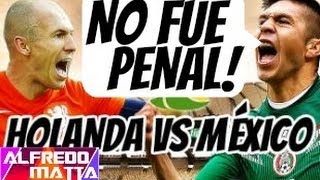 ¡No Fue Penal quotMexico vs Holanda 2014quot [upl. by Luapnhoj42]