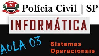 03 Informática Polícia Civil SP  Sistema Operacional Prof Fabiano Abreu [upl. by Ylrahc731]