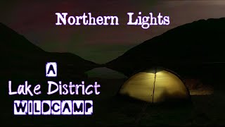 NORTHERN LIGHTS OVER STYHEAD TARN  Solo Lake District Wild Camp [upl. by Lotz112]