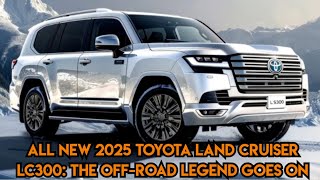 All New 2025 Toyota Land Cruiser LC300 The OffRoad Legend Goes On  Interior and Exterior [upl. by Werbel]