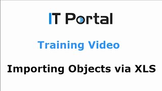 IT Portal Training  Importing Objects via XLS [upl. by Janeta657]