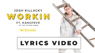 Josh Killacky ft Kangfrvr  Workin Lyric Video [upl. by Lindbom]