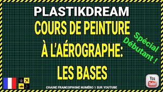 🎨 Plastikdream Maquette Aérographe pour débutant Cours 1 Les bases [upl. by Ahsita]