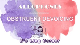 Allophones 3 Obstruent Devoicing  Phonetics amp Phonology  Bs Ling Corner [upl. by Ludba]