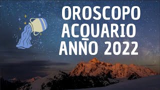 ♒ ACQUARIO  OROSCOPO ANNO 2022  LETTURA TAROCCHI ♒ [upl. by Yahsat506]