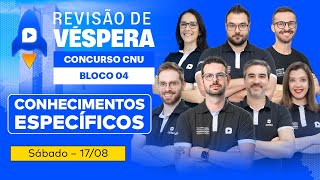 📆 Revisão de Véspera CNU  CONHECIMENTOS ESPECÍFICOS BLOCO 4  TARDE [upl. by Hara]