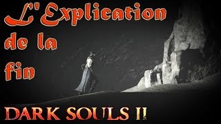 Dark Souls 2 Histoire  Lexplication de la Fin FR Commentary [upl. by Artkele]