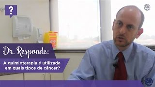 Dr Responde a quimioterapia é utilizada em quais tipos de câncer [upl. by Ashman835]