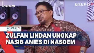 Zulfan Lindan Ungkap Nasib Anies di Nasdem [upl. by Jollanta]