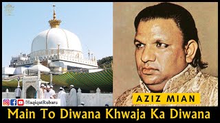 Main To Diwana Khwaja Ka Diwana  Aziz Mian Qawwal  Haqiqat حقیقت [upl. by Santos]