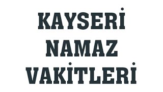 Kayseri Namaz Vakitleri [upl. by Mientao]