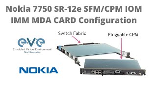 Nokia 7750 SR 12e SFMCPM IOM IMM MDA CARD Configuration [upl. by Namra]