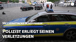 Bei Messerattacke in Mannheim verletzter Polizist gestorben  AFP [upl. by Bondon]