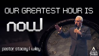 quotOur Greatest Hour Is Nowquot Rev Stacey Wiley [upl. by Aranat]