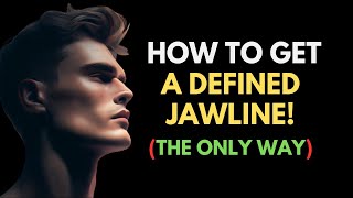 How To Actually Get A Sharp amp Defined Jawline No BS [upl. by Conard]