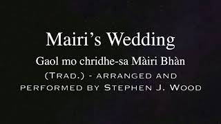 Mairi’s Wedding  Gaol mo chridhesa Màiri Bhàn’ Trad arranged and performed by Stephen J Wood [upl. by Carrol]