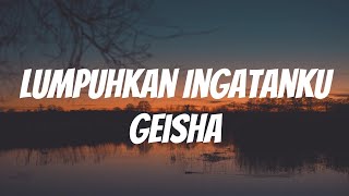 Geisha  Lumpuhkan Ingatanku  Lirik Video [upl. by Ehsiom]