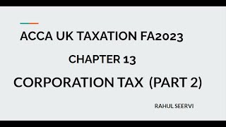 ACCA UK TAXATION CHAPTER 13 CORPORATION TAX PART 2 [upl. by Yrian]