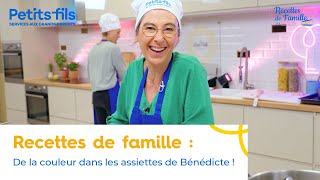 Recettes de famille par Petitsfils  S2 Episode 5  De la couleur dans les assiettes de Bénédicte [upl. by Bissell576]