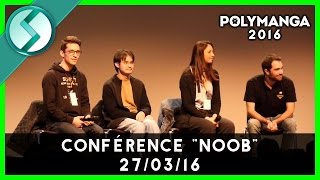 Polymanga 2016  Conférence Noob 270316 [upl. by Cutlip548]