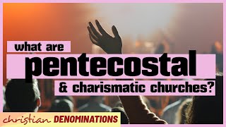 What are Pentecostal and Charismatic Churches [upl. by Aihpos]