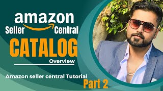 Detailed Overview of Amazon Seller Central catalog  seller central tutorial part 2 [upl. by Magan]