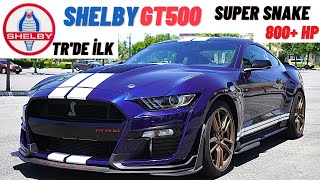 TR’de ilk Shelby GT500 Super Snake 800 HP inceleme ve Test Sürüşü [upl. by Hsital]