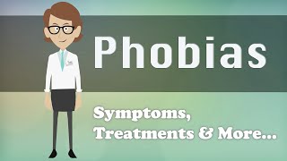 Phobias  Symptoms Treatments amp More [upl. by Eelir]