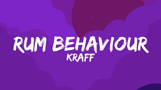 Kraff  Rum Behavior Lyrics [upl. by Eitsirk334]