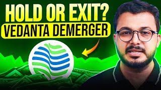 Vedanta Demerger  Hold or Exit Detailed Analysis All you need to know [upl. by Denni653]