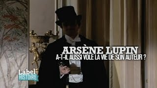 Label Histoire  Arsène Lupin atil aussi volé la vie de son auteur [upl. by Ayalahs]