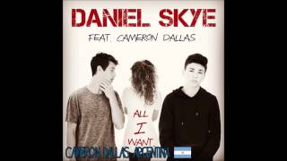 All I Want  Daniel Skye Ft Cameron Dallas [upl. by Frere362]