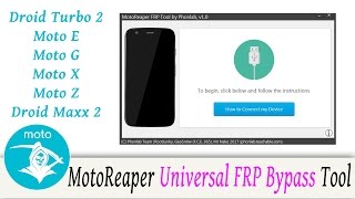 MotoReaper Motorola FRP Bypass Tool 2017 Moto Z Moto G Moto E Droid Turbo 2 and Moto X [upl. by Doolittle325]