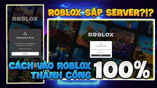 Roblox Sập Server Cách vào Roblox thành công 100 [upl. by Algie]