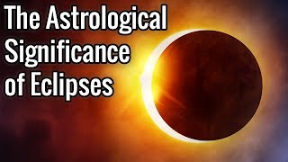 The Astrological Significance of Eclipses [upl. by Ahsurej]