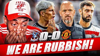 WE ARE RUBBISH TRUST THE PROCESS  Crystal Palace vs Manchester United  MATCH REACTION [upl. by Genovera]