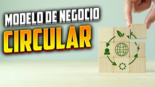 Modelo de Negocio Circular 🌐 Economía circular en tu Negocio con Ejemplos de Empresas [upl. by Scherle151]