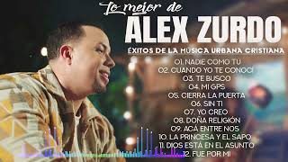 Lo Mejor de Alex Zurdo 🕸 Alex Zurdo mix reggaeton cristiano 🕸 Éxitos de la Música Urbana Cristiana [upl. by Alwin]