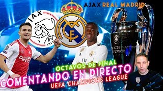 AJAX vs REAL MADRID  COMENTANDO EN VIVO  UEFA CHAMPIONS LEAGUE 201819 OCTAVOS DE FINAL [upl. by Suoirrad]