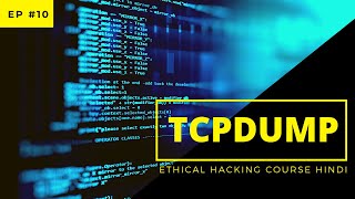 TCPDUMP TUTORIAL PACKET SNIFFER INTERNET PROTOCOL EXPLAINED  ETHICAL HACKING COURSE HINDI  EP10 [upl. by Adamski]