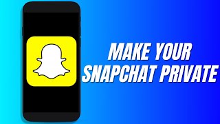 How To Make Your Snapchat Private FULL GUIDE [upl. by Elehcin]